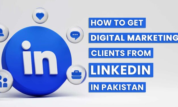 How to Get Digital Marketing Clients from LinkedIn in Pakistan?