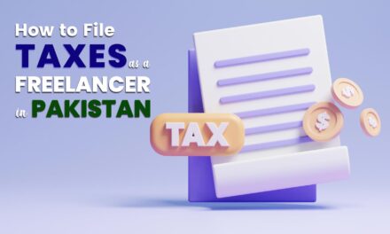 How to File Taxes as a Freelancer in Pakistan